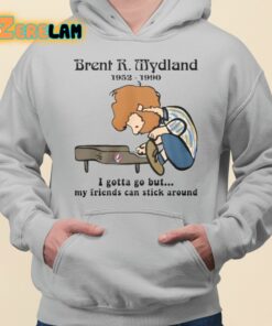 Brent R Mydland 1952 1990 I Gotta Go But My Friends Can Stick Around Shirt 3 1