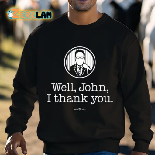 Bryan Hoch Well John I Thank You Shirt