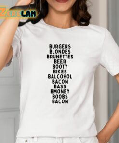 Burgers Blondes Brunettes Beer Booty Bikes Balcohol Bacon Bass Bmoney Shirt 2 1