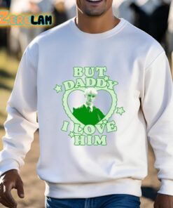 But Daddy I Love Him Draco Malfoy Shirt 3 1