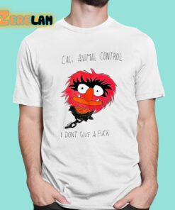 Call Animal Control I Dont Give A Fuck Shirt