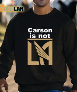 Carson Is Not LA Shirt 3 1
