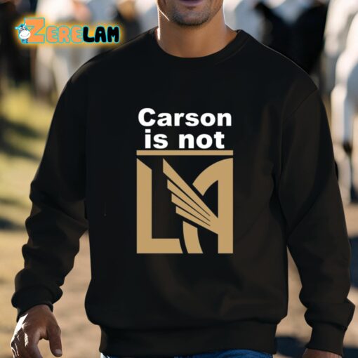 Carson Is Not LA Shirt