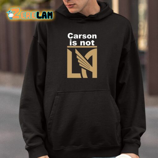 Carson Is Not LA Shirt