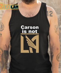 Carson Is Not LA Shirt 5 1