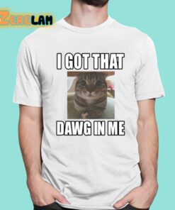 Catlandcentral I Got That Dawg In Me Cat Shirt