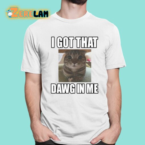 Catlandcentral I Got That Dawg In Me Cat Shirt