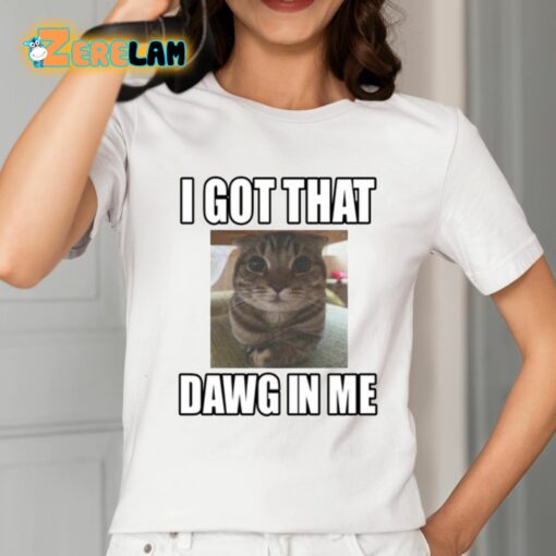 Catlandcentral I Got That Dawg In Me Cat Shirt