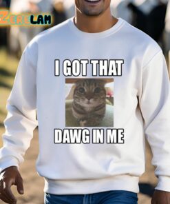 Catlandcentral I Got That Dawg In Me Cat Shirt 3 1