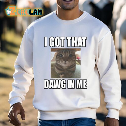 Catlandcentral I Got That Dawg In Me Cat Shirt