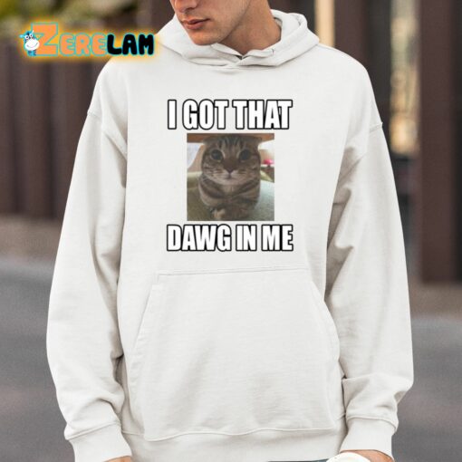 Catlandcentral I Got That Dawg In Me Cat Shirt