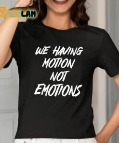 Chad Johnson We Having Motion Not Emotions Shirt 2 1