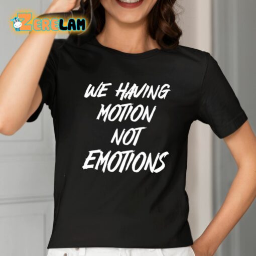 Chad Johnson We Having Motion Not Emotions Shirt