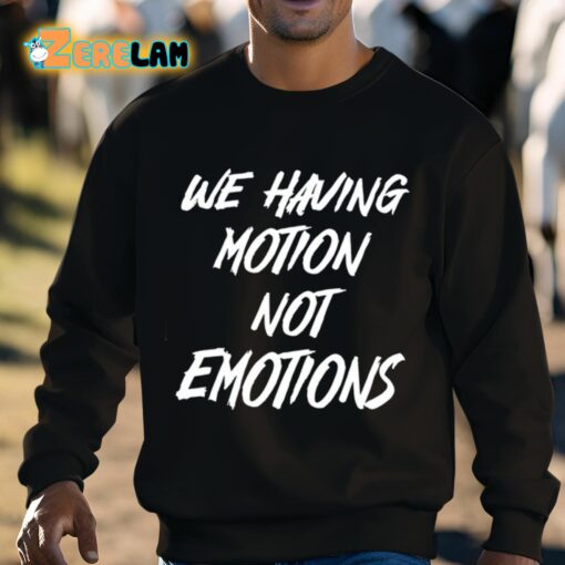 Chad Johnson We Having Motion Not Emotions Shirt