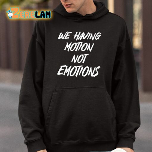 Chad Johnson We Having Motion Not Emotions Shirt