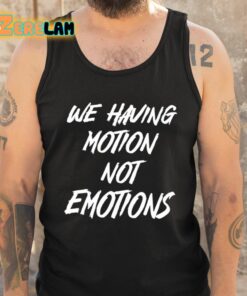 Chad Johnson We Having Motion Not Emotions Shirt 5 1