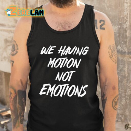 Chad Johnson We Having Motion Not Emotions Shirt