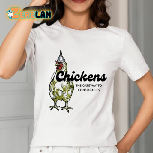 Chickens The Gateway To Conspiracies Shirt