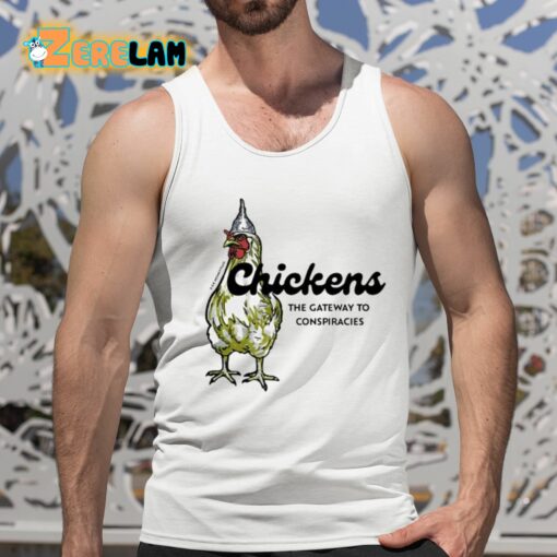 Chickens The Gateway To Conspiracies Shirt