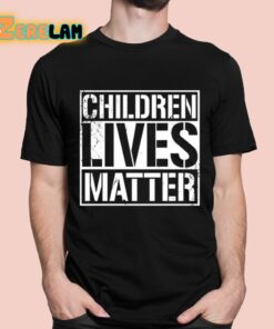 Children Lives Matter Shirt 1 1