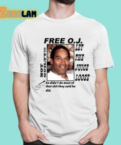 Christian Divyne Free O.J Let The Juice Loose Not Guilty He Didn’t Do Most Of That Shit Shirt