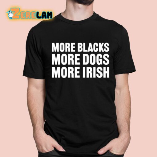 Clare Daly More Blacks More Dogs More Irish Shirt