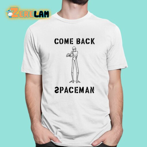 Come Back Spaceman Shirt