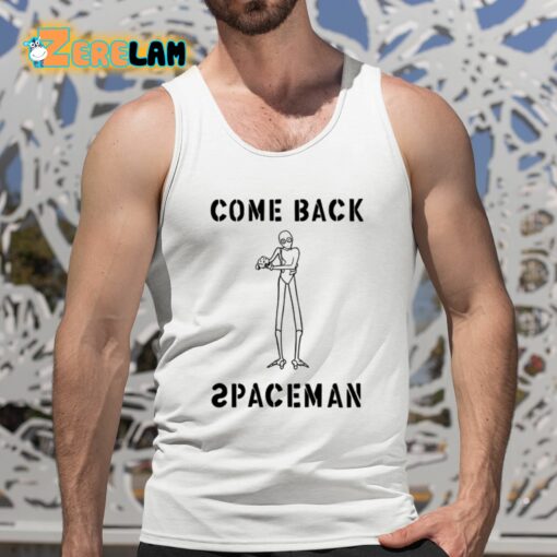 Come Back Spaceman Shirt