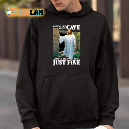 Coming Out Of My Cave And I’ve Been Doing Just Fine Shirt