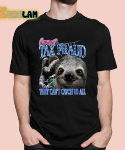 Commit Tax Fraud They Cant Catch Us All Shirt 1 1