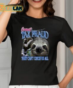 Commit Tax Fraud They Cant Catch Us All Shirt 2 1