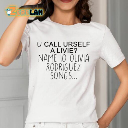 Conan Gray U Call Urself A Livie Name Io Olivia Rodriguez Songs Shirt