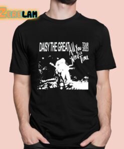 Daisy The Great All You Need Is Time 2023 Tour Shirt