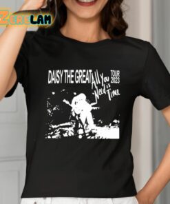 Daisy The Great All You Need Is Time 2023 Tour Shirt 2 1