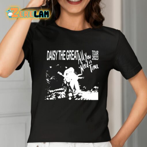 Daisy The Great All You Need Is Time 2023 Tour Shirt