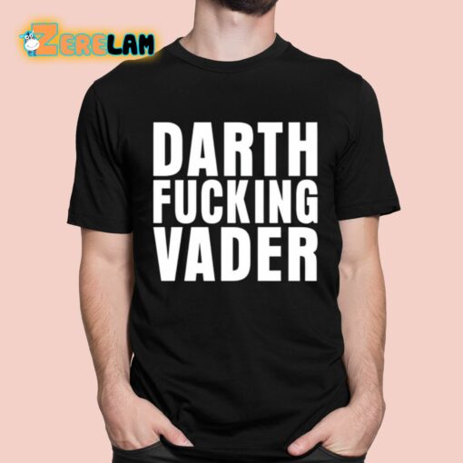 Darth Fucking Vader Shirt