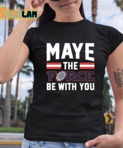 Dave Portnoy Maye The Force Be With You Shirt 6 1