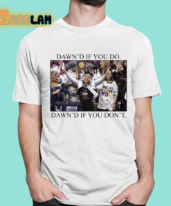 Dawns If You Do Dawns If You Dont Shirt 1 1