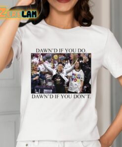 Dawns If You Do Dawns If You Dont Shirt 2 1