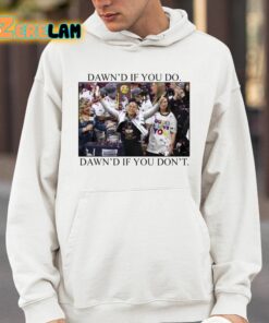 Dawns If You Do Dawns If You Dont Shirt 4 1