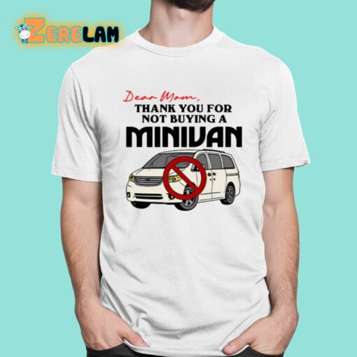 Dear Mom Thank You For Not Buying A Minivan Shirt