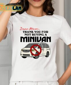 Dear Mom Thank You For Not Buying A Minivan Shirt 2 1
