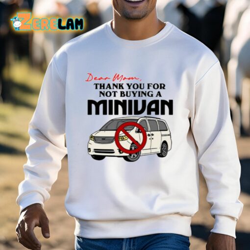 Dear Mom Thank You For Not Buying A Minivan Shirt