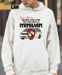 Dear Mom Thank You For Not Buying A Minivan Shirt 4 1