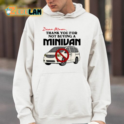 Dear Mom Thank You For Not Buying A Minivan Shirt