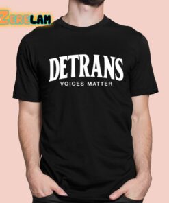 Detrans Voices Matter Shirt