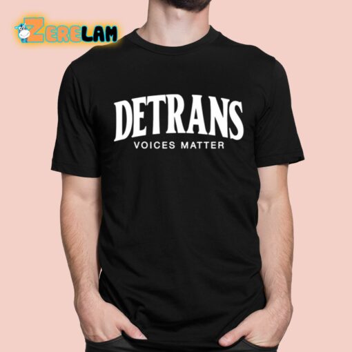 Detrans Voices Matter Shirt