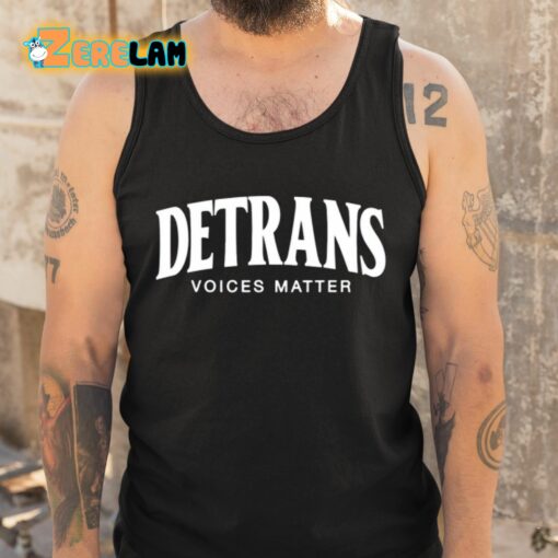 Detrans Voices Matter Shirt