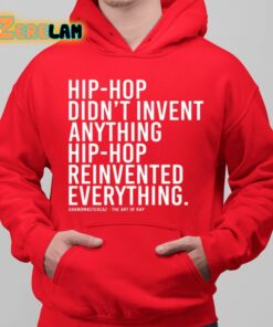 Dj Jazzy Jeff Hip-Hop Didn’t Invent Anything Hip-Hop Reinvented Everything Shirt