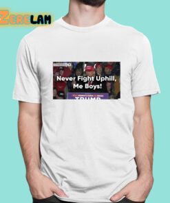 Donald Trump Never Fight Uphill Me Boys Shirt